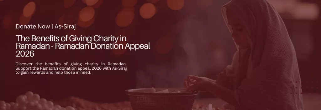 The Benefits of Giving Charity in Ramadan - Ramadan Donation Appeal 2026