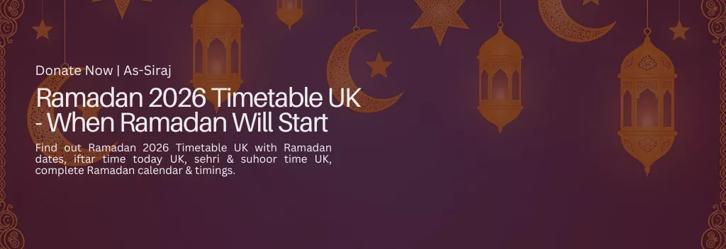 Ramadan 2026 Timetable UK - When Ramadan Will Start | As-Siraj