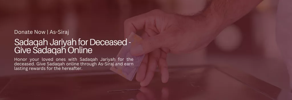 Sadaqah Jariyah for Deceased - Give Sadaqah Online | As-Siraj