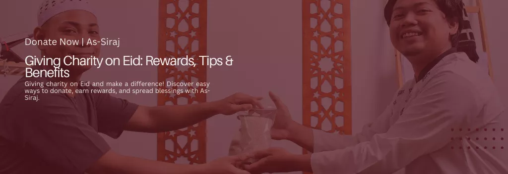 Giving Charity on Eid: Rewards, Tips & Benefits | As-Siraj