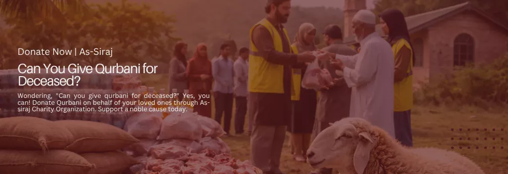 Can You Give Qurbani for Deceased? Donate Through As-siraj Charity