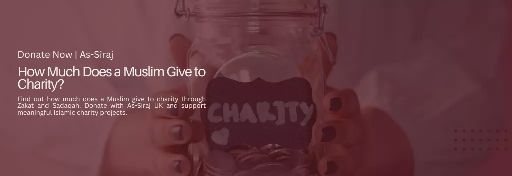 How Much Does a Muslim Give to Charity? | As-Siraj