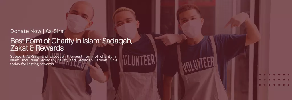 Best Form of Charity in Islam: Sadaqah, Zakat & Rewards | As-Siraj