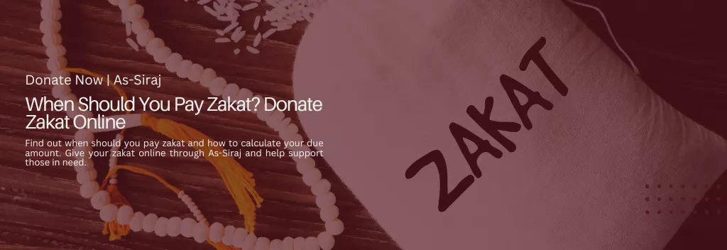 When Should You Pay Zakat? Donate Zakat Online | As-Siraj 