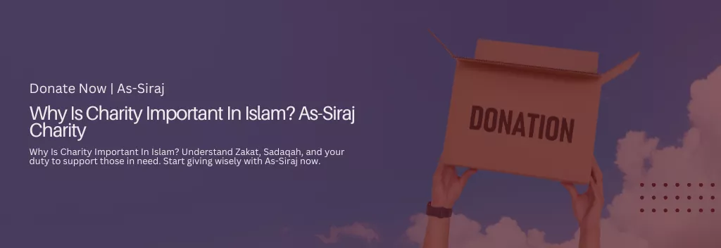 Why Is Charity Important In Islam? As-Siraj Charity
